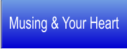 Musing & Your Heart