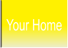 Your Home