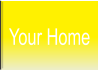 Your Home