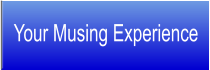 Your Musing Experience