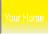 Your Home