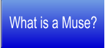 What is a Muse?