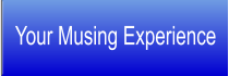 Your Musing Experience