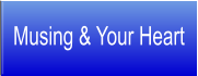 Musing & Your Heart