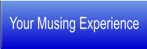 Your Musing Experience