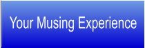Your Musing Experience