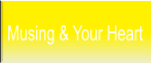 Musing & Your Heart