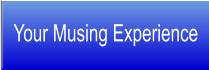 Your Musing Experience