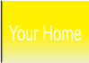 Your Home