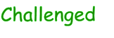 Challenged