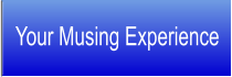 Your Musing Experience
