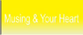 Musing & Your Heart