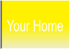 Your Home