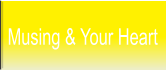 Musing & Your Heart