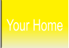 Your Home