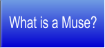 What is a Muse?