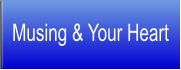 Musing & Your Heart