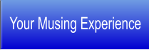 Your Musing Experience
