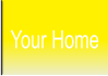 Your Home