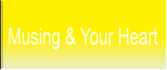 Musing & Your Heart