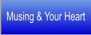 Musing & Your Heart