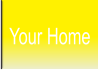 Your Home