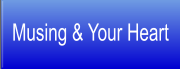 Musing & Your Heart