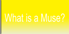 What is a Muse?
