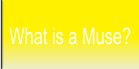 What is a Muse?