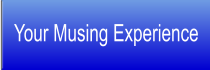 Your Musing Experience