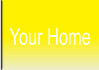 Your Home